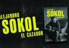 ALEJANDRO SOKOL: EL CAZADOR