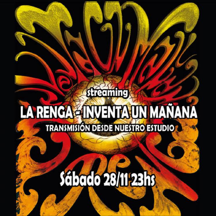 Streaming La Renga - Inventa un Mañana, Sábado 28 de Noviembre - 23Hs